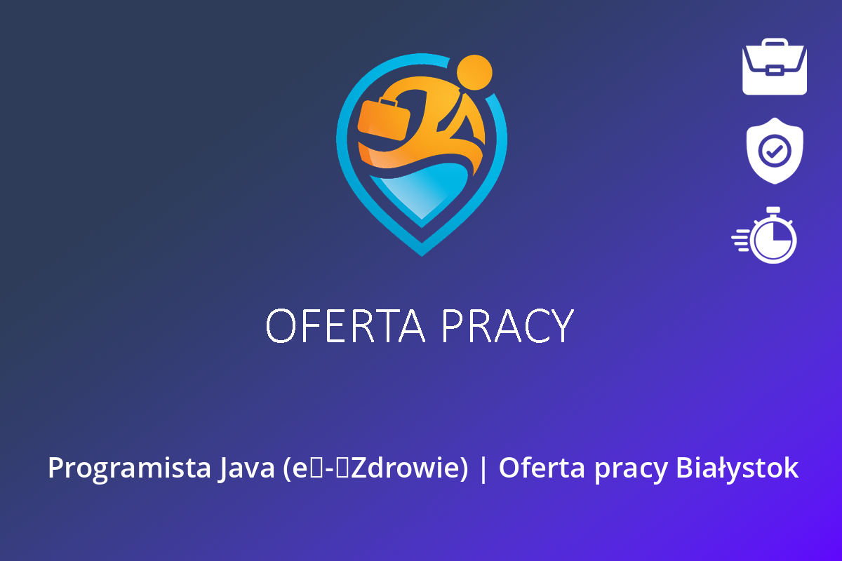 Programista Java (e⁠-⁠Zdrowie) | Oferta pracy Białystok