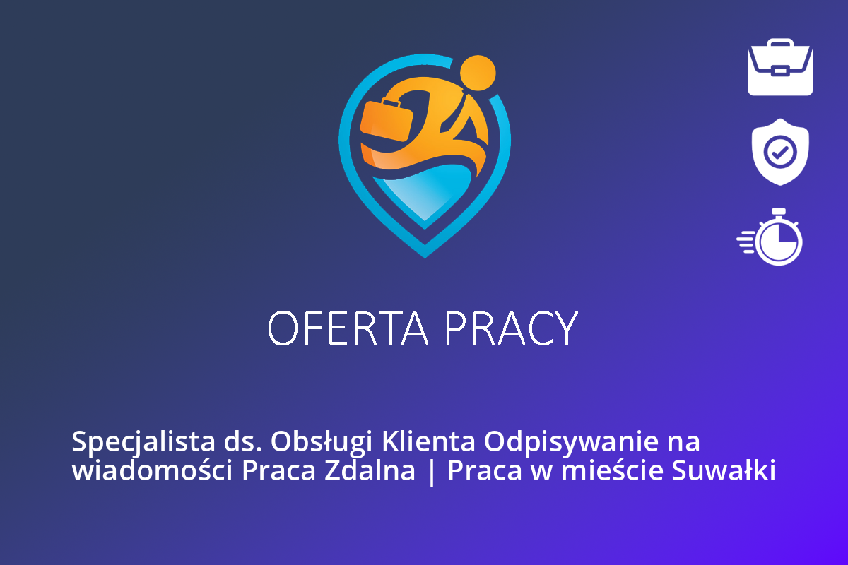 Specjalista ds. Obsługi Klienta Odpisywanie na wiadomości Praca Zdalna | Praca w mieście Suwałki