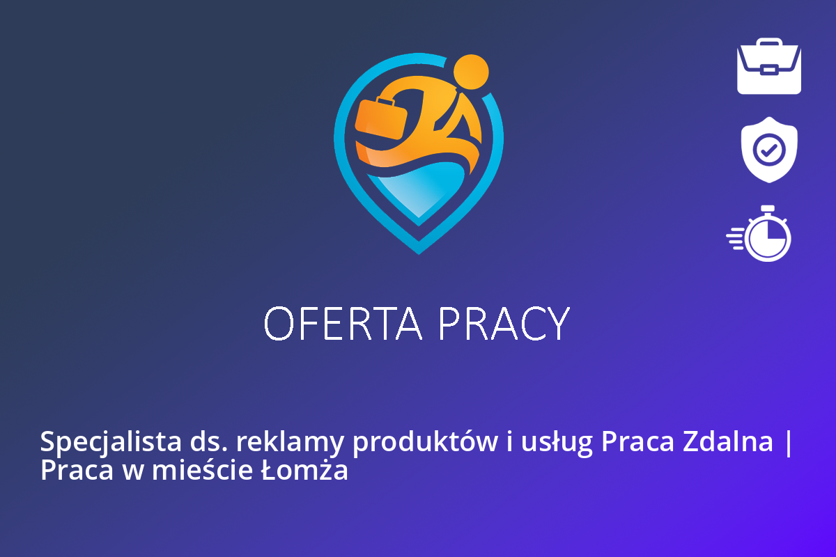 Specjalista ds. reklamy produktów i usług Praca Zdalna | Praca w mieście Łomża