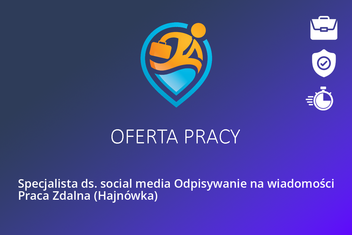 Specjalista ds. social media Odpisywanie na wiadomości Praca Zdalna (Hajnówka)