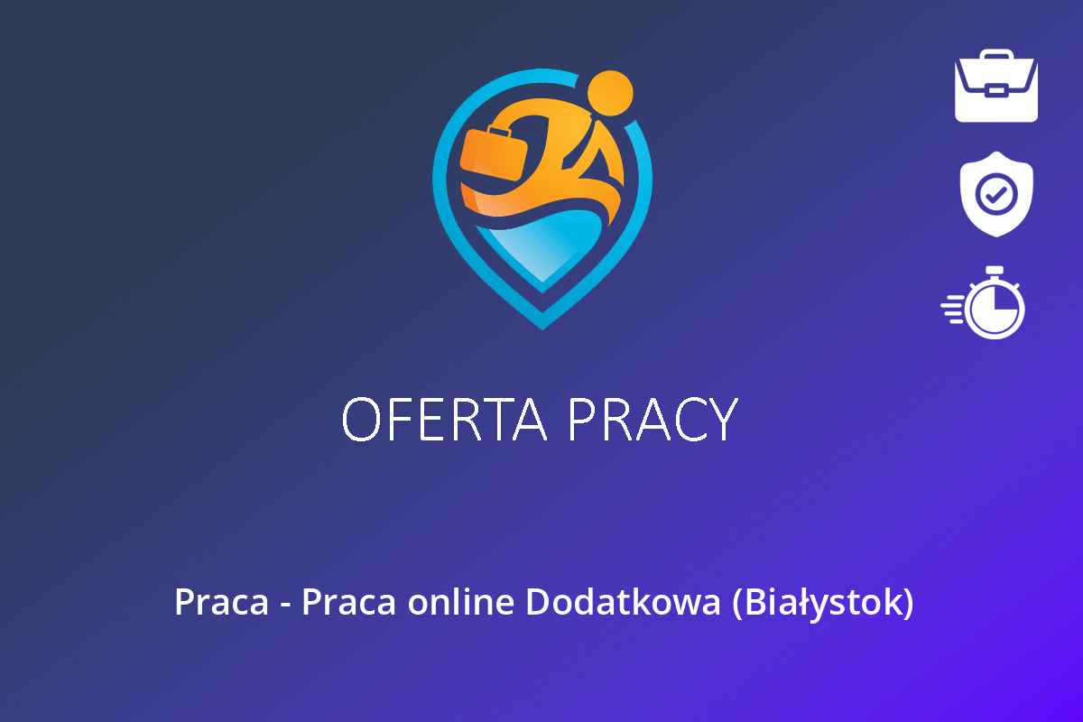 Praca – Praca online Dodatkowa (Białystok)