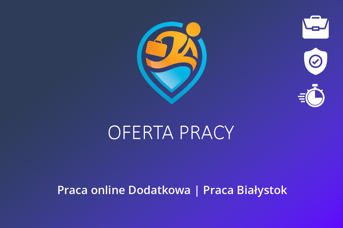 Praca online Dodatkowa | Praca Białystok